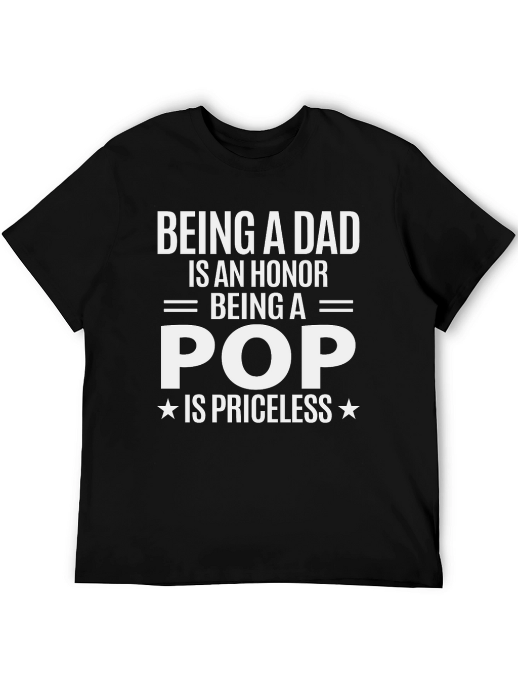 Being a Dad is an Honor T-Shirt