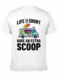 Life is Short Have an Extra Scoop T-Shirt