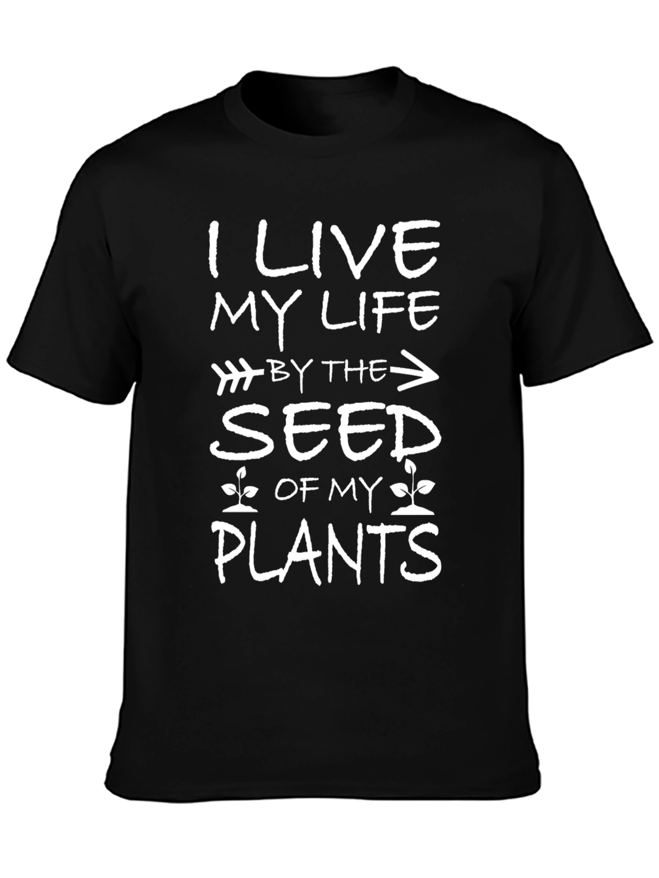 I Live By the Seed of My Plants Black T-Shirt