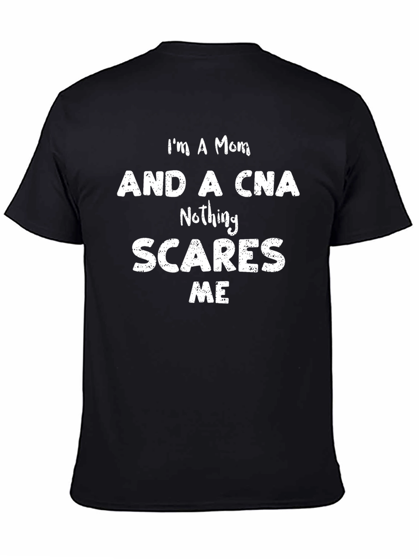 Mom CNA T-Shirt - Nothing Scares Me Tee