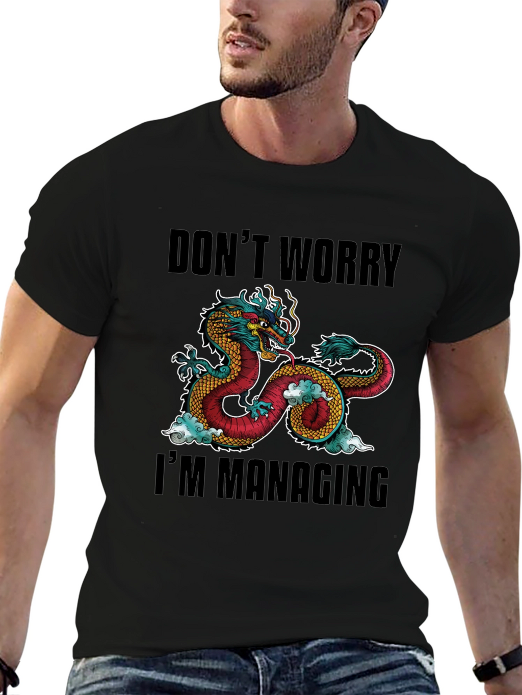 Dont Worry Im Managing Dragon Graphic T-Shirt