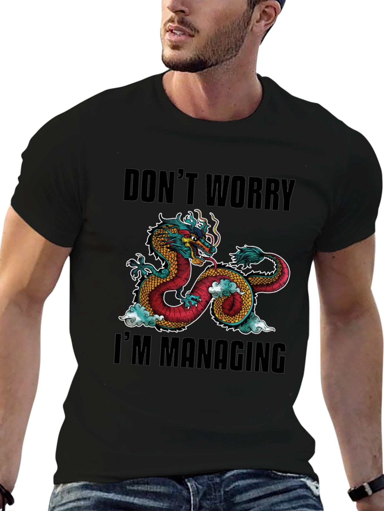 Dont Worry Im Managing Dragon Graphic T-Shirt