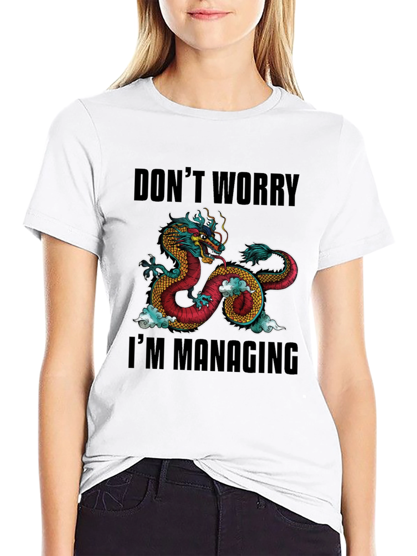 Dont Worry Im Managing Dragon Graphic T-Shirt
