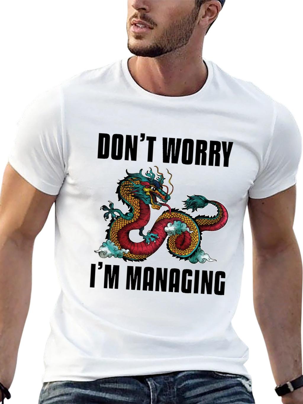 Dont Worry Im Managing Dragon Graphic T-Shirt