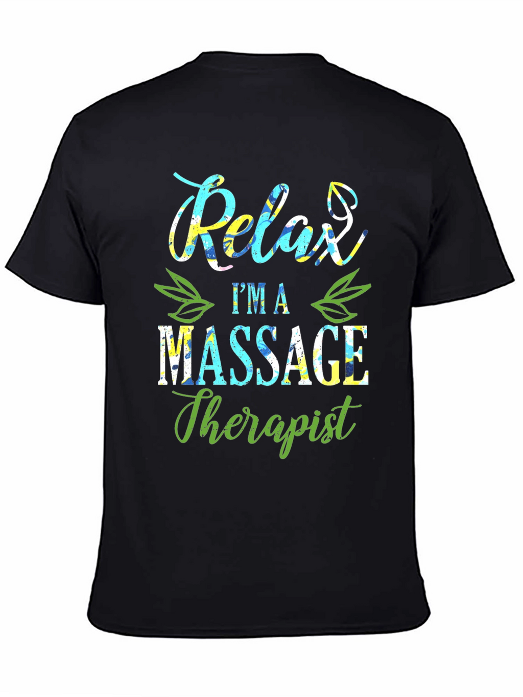 Relax Im A Massage Therapist T-Shirt