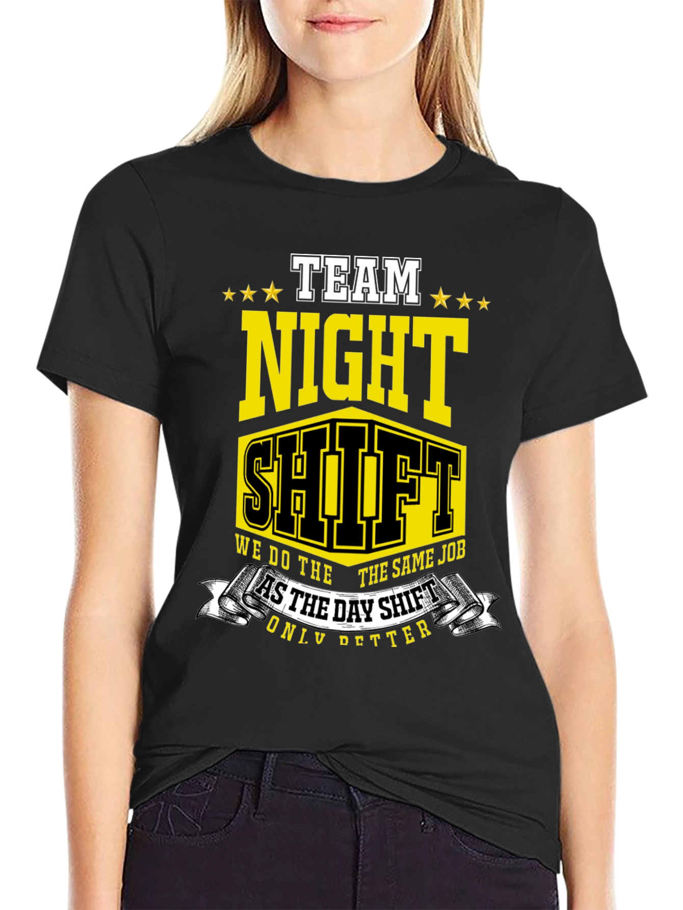 Team Night Shift T-Shirt: We Do The Same Job Only Better!