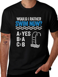 Would I Rather Swim Now? T-Shirt