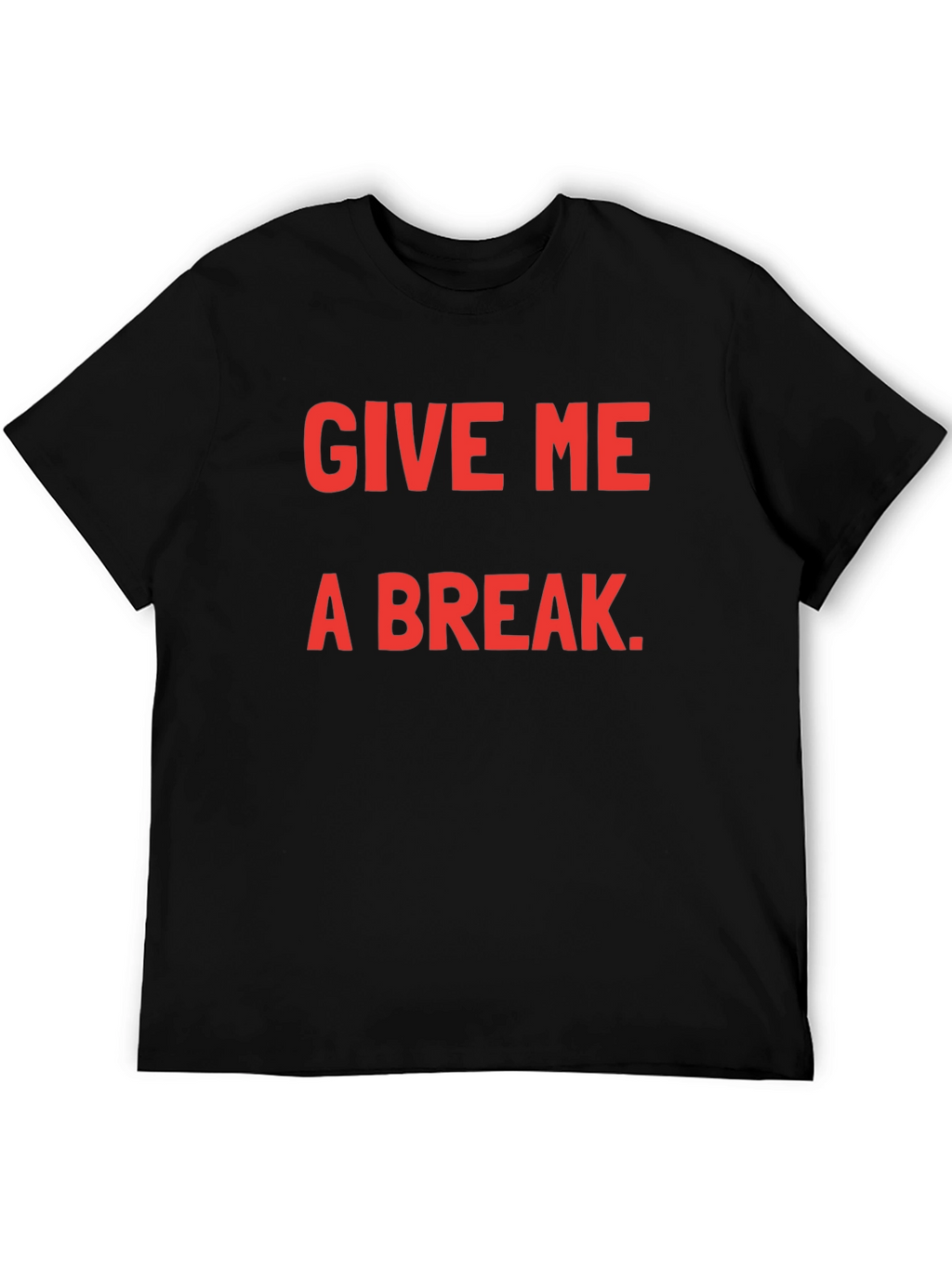 Give Me A Break Black T-Shirt