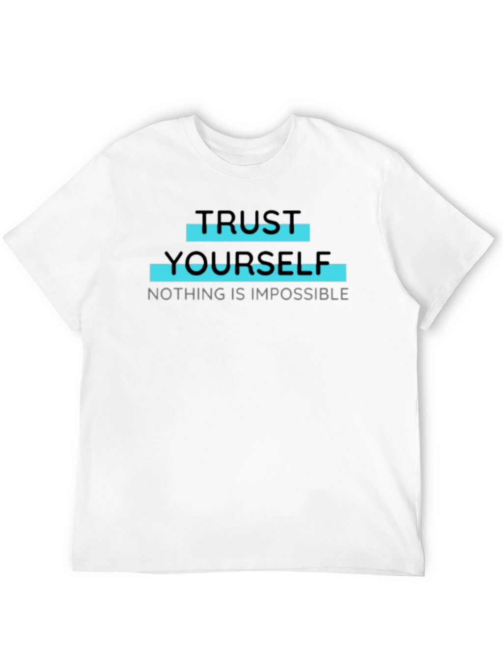 Trust Yourself T-Shirt - Motivational Quote Tee