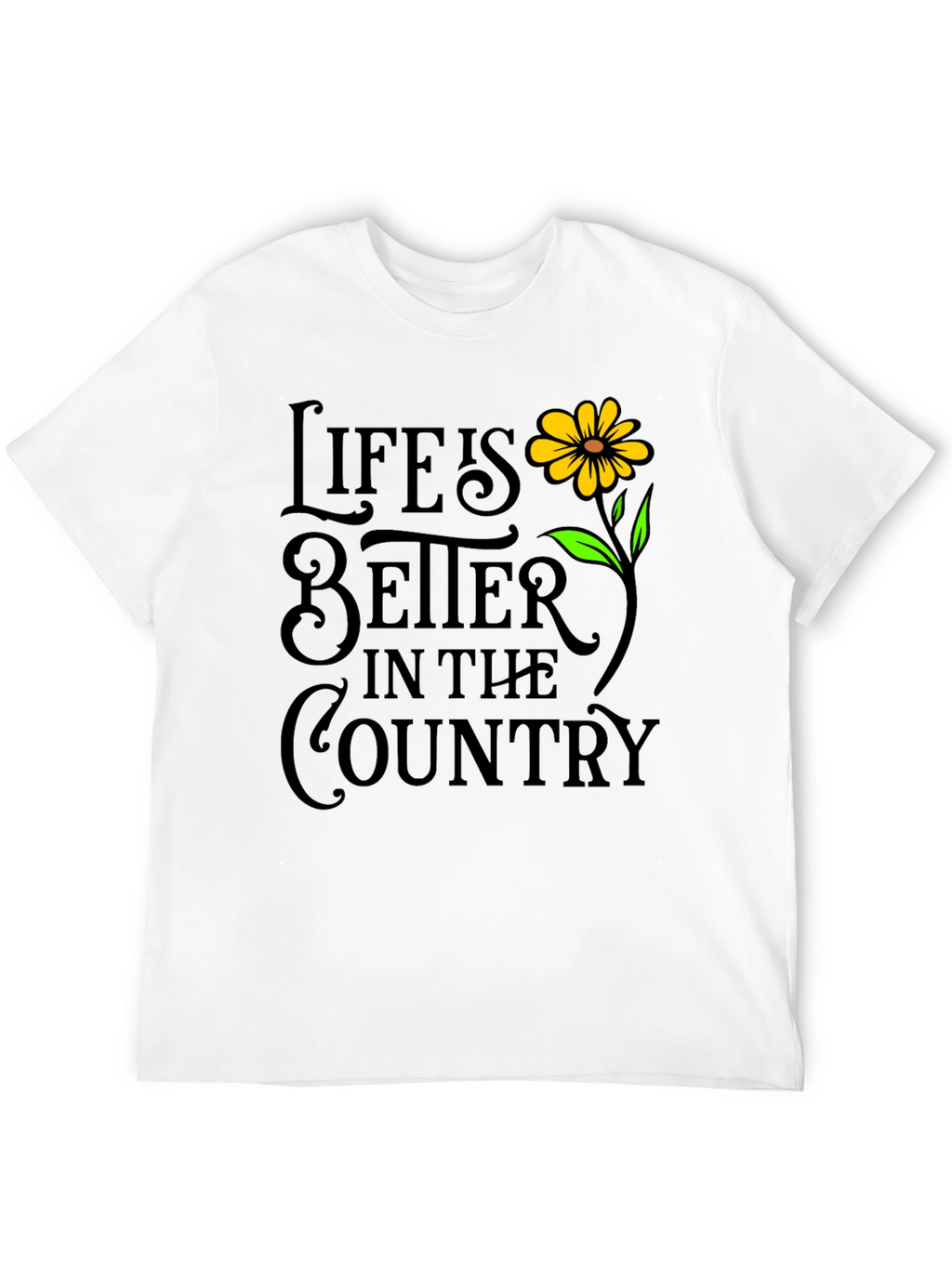 Lifes Better in the Country T-Shirt