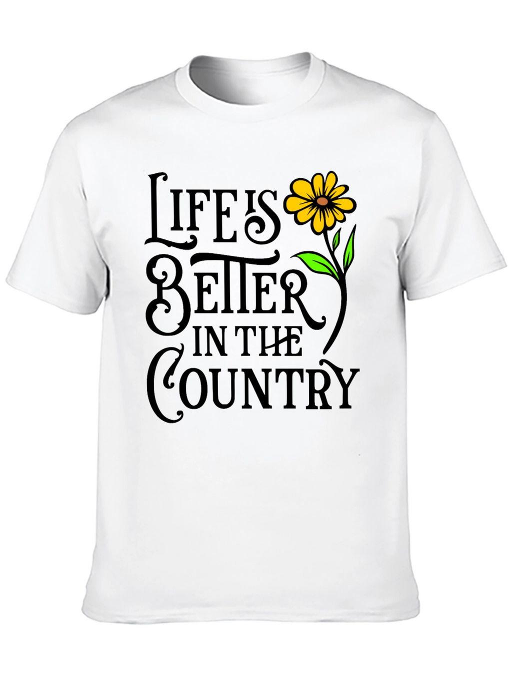 Lifes Better in the Country T-Shirt