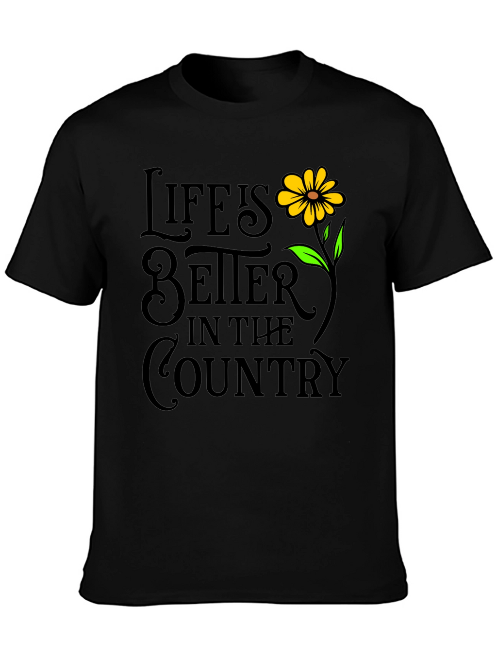 Lifes Better in the Country T-Shirt