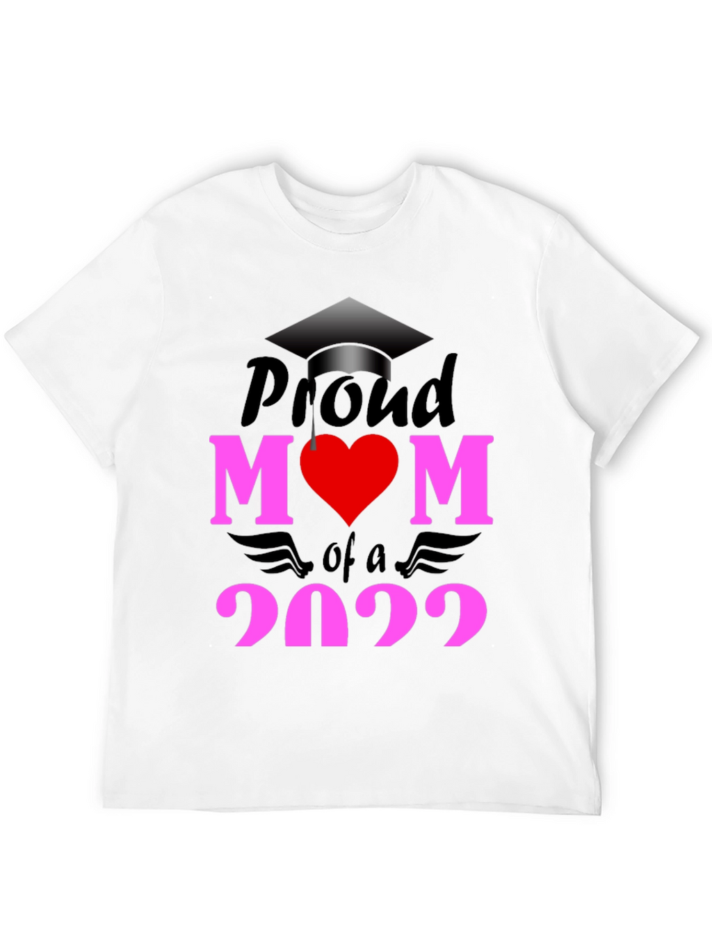 Proud Mom of a 2022 Graduate T-Shirt