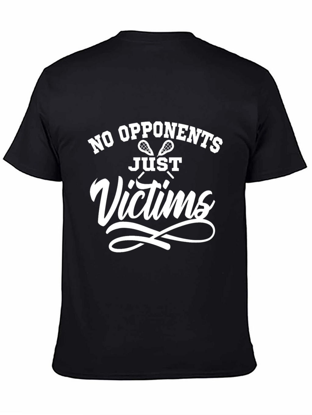 Lacrosse No Opponents Just Victims Black T-Shirt