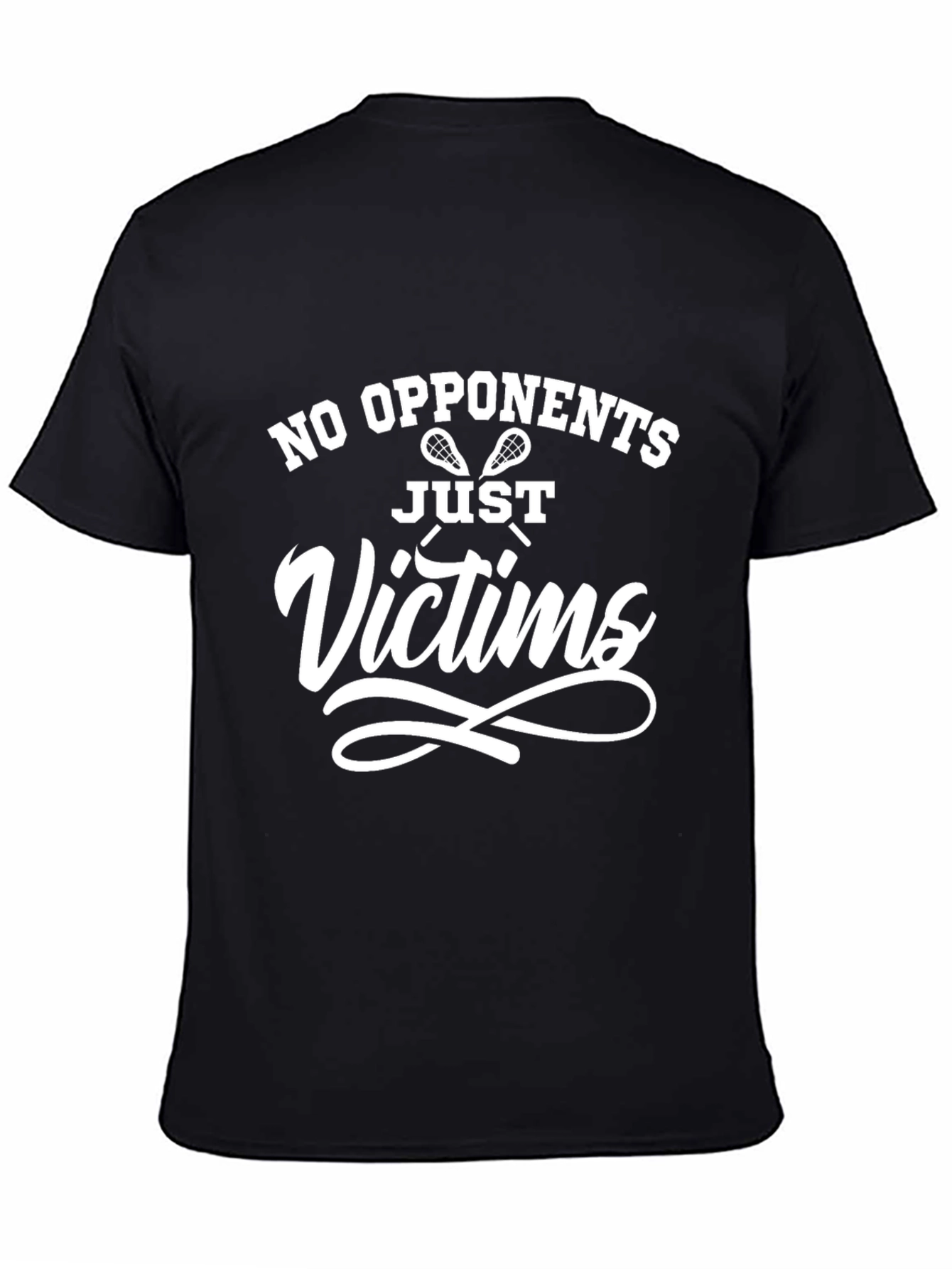 Lacrosse No Opponents Just Victims Black T-Shirt
