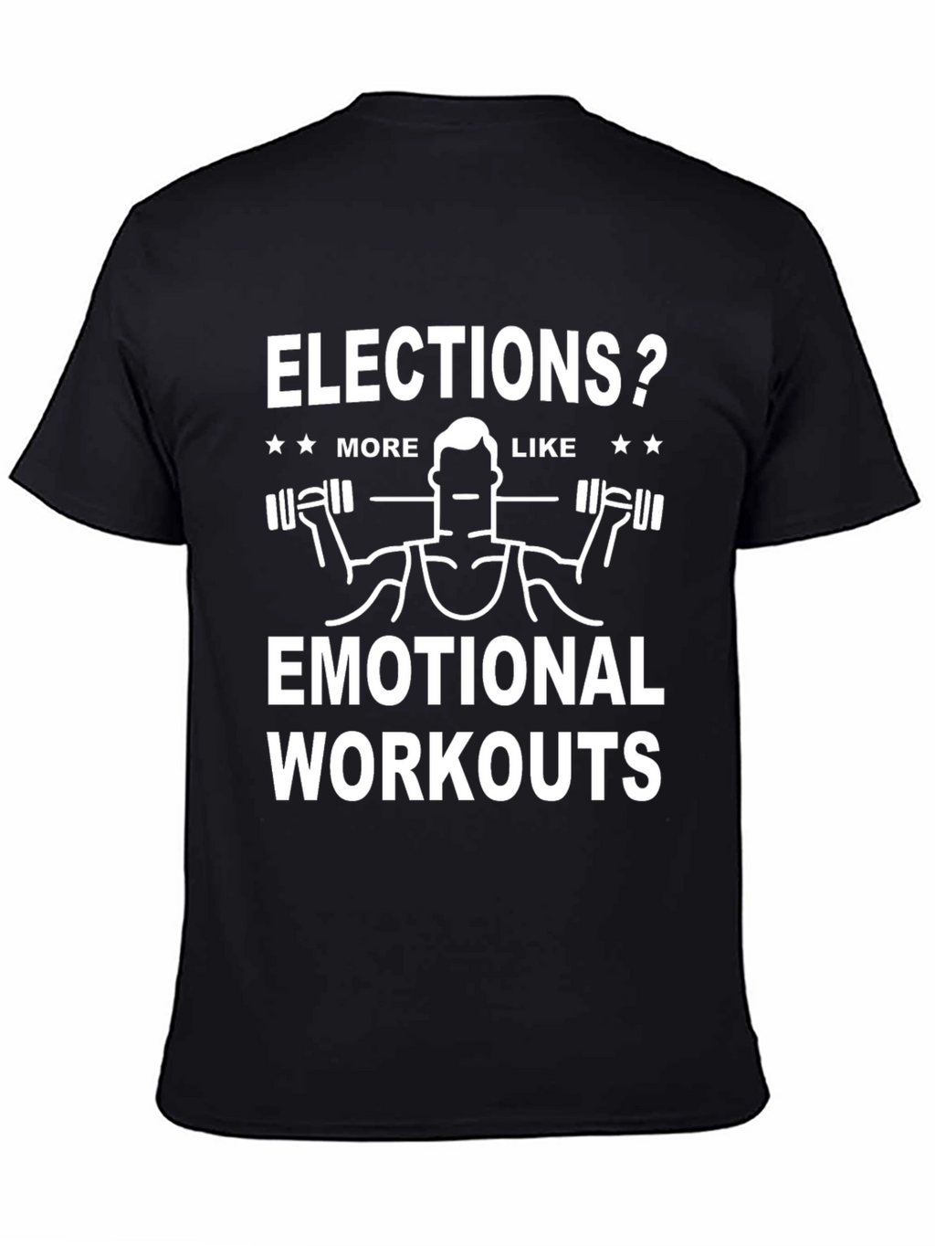 Elections? Emotional Workouts Graphic Tee