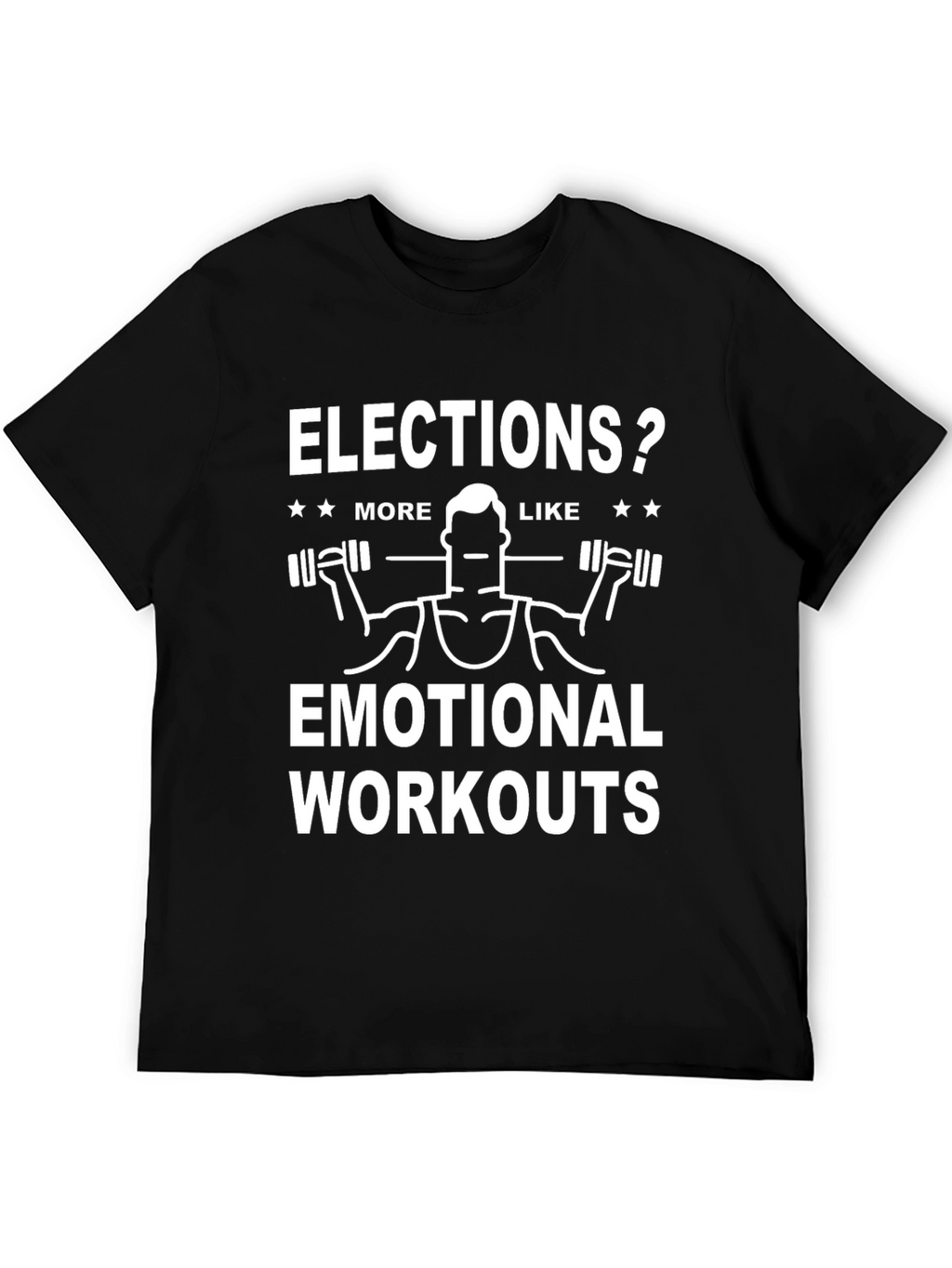 Elections? Emotional Workouts Graphic Tee