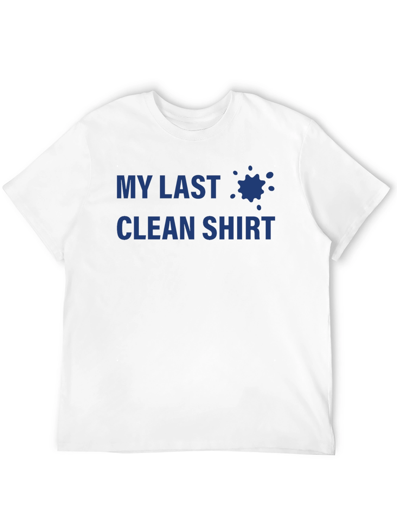 My Last Clean Shirt - Novelty T-Shirt