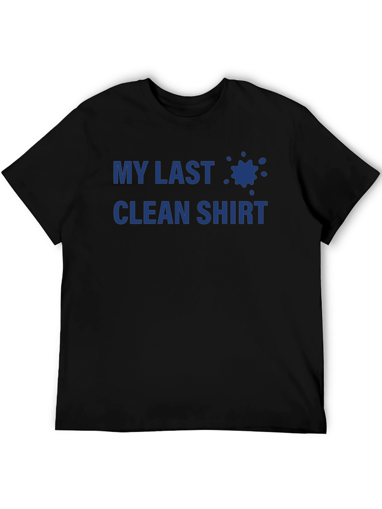 My Last Clean Shirt - Novelty T-Shirt