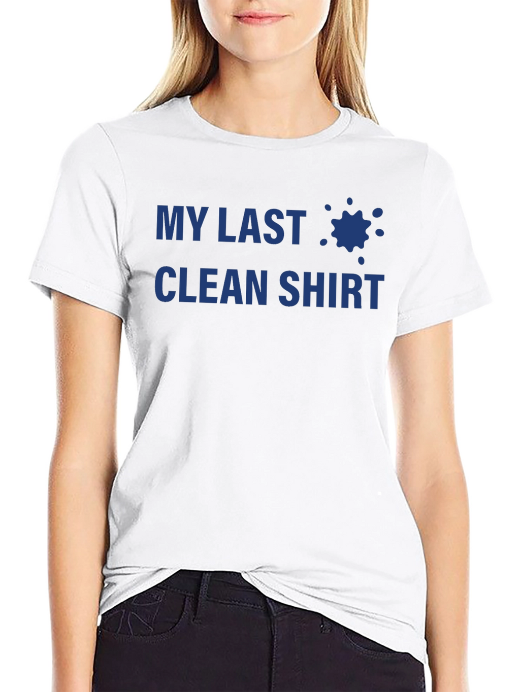 My Last Clean Shirt - Novelty T-Shirt