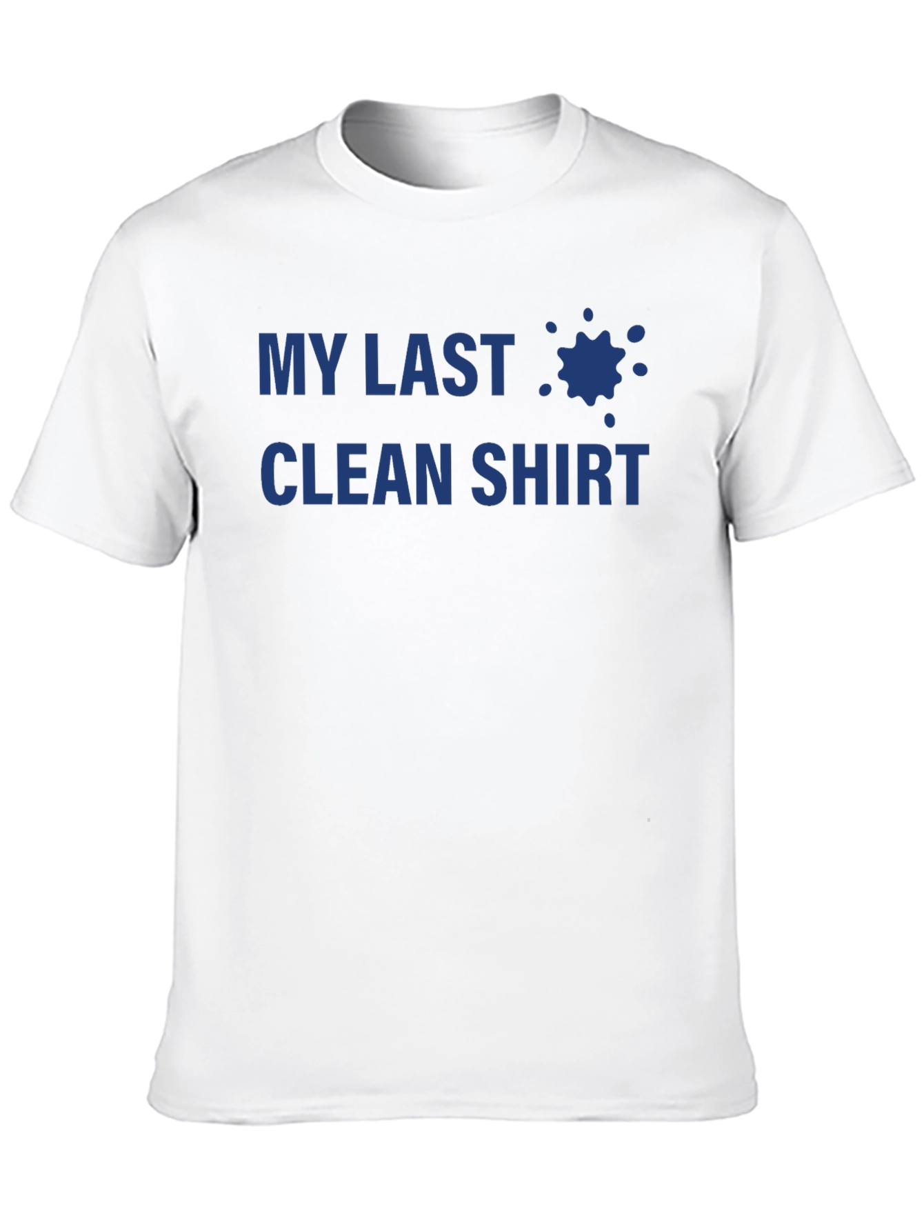 My Last Clean Shirt - Novelty T-Shirt