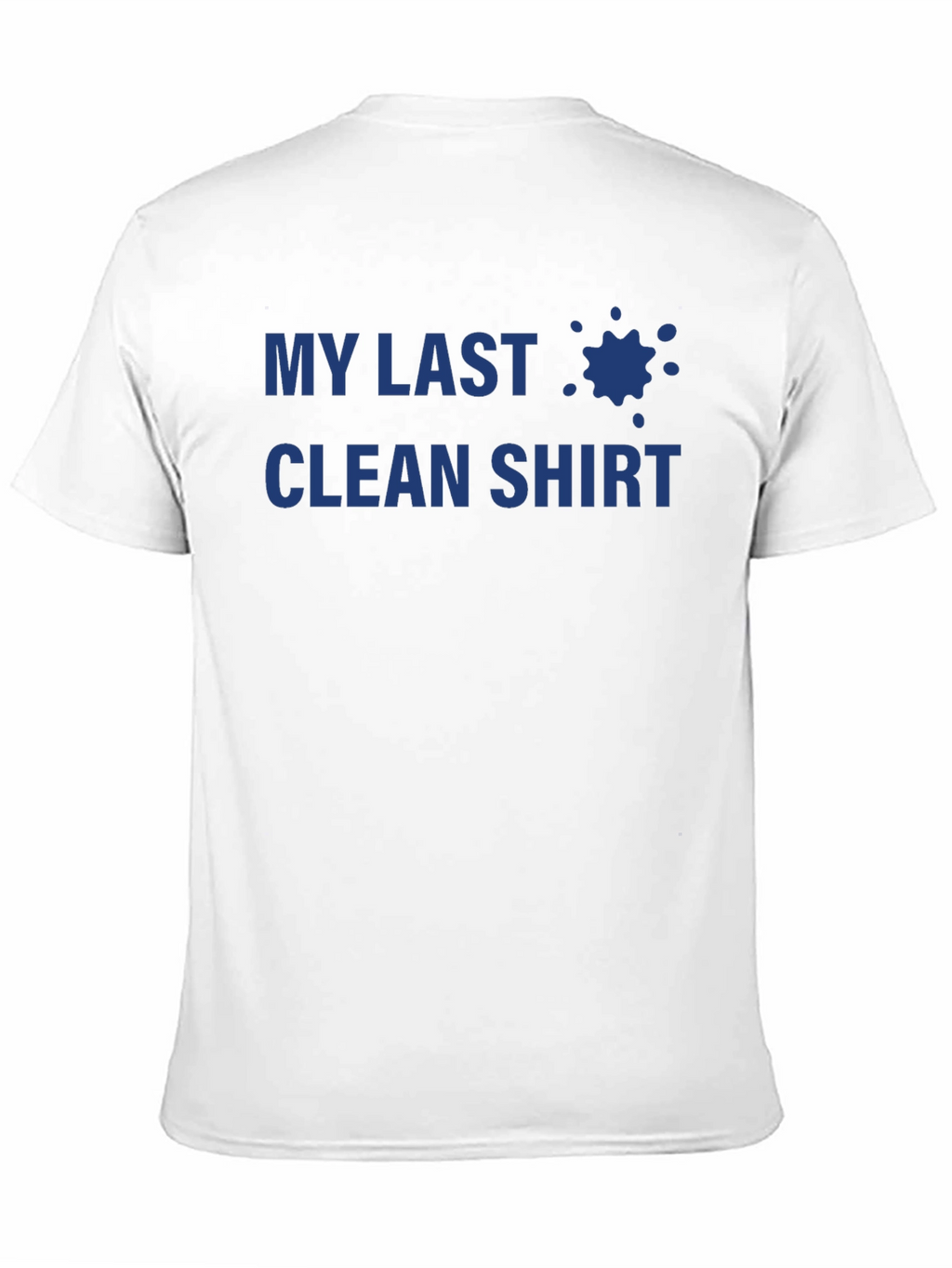 My Last Clean Shirt - Novelty T-Shirt