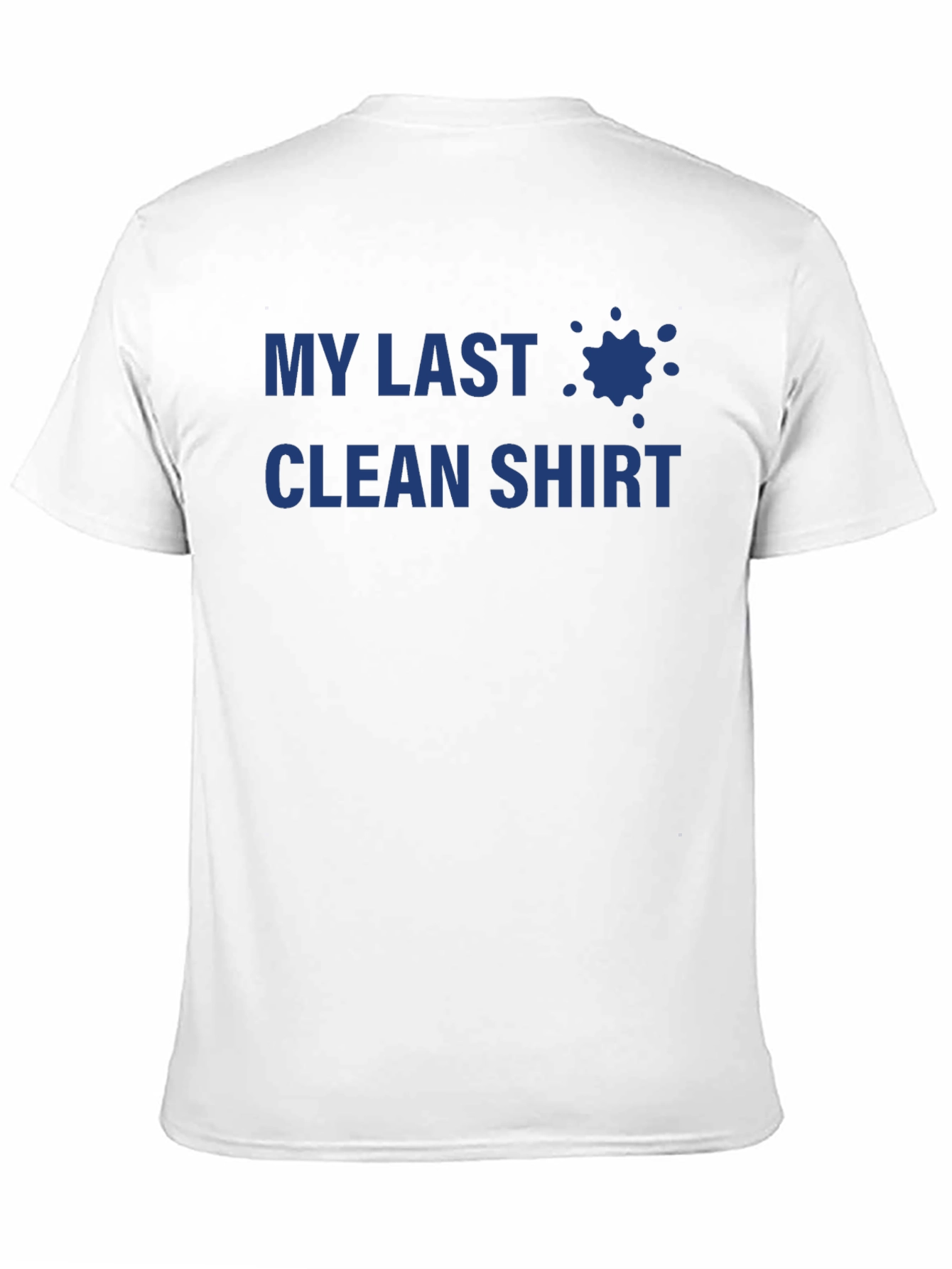 My Last Clean Shirt - Novelty T-Shirt
