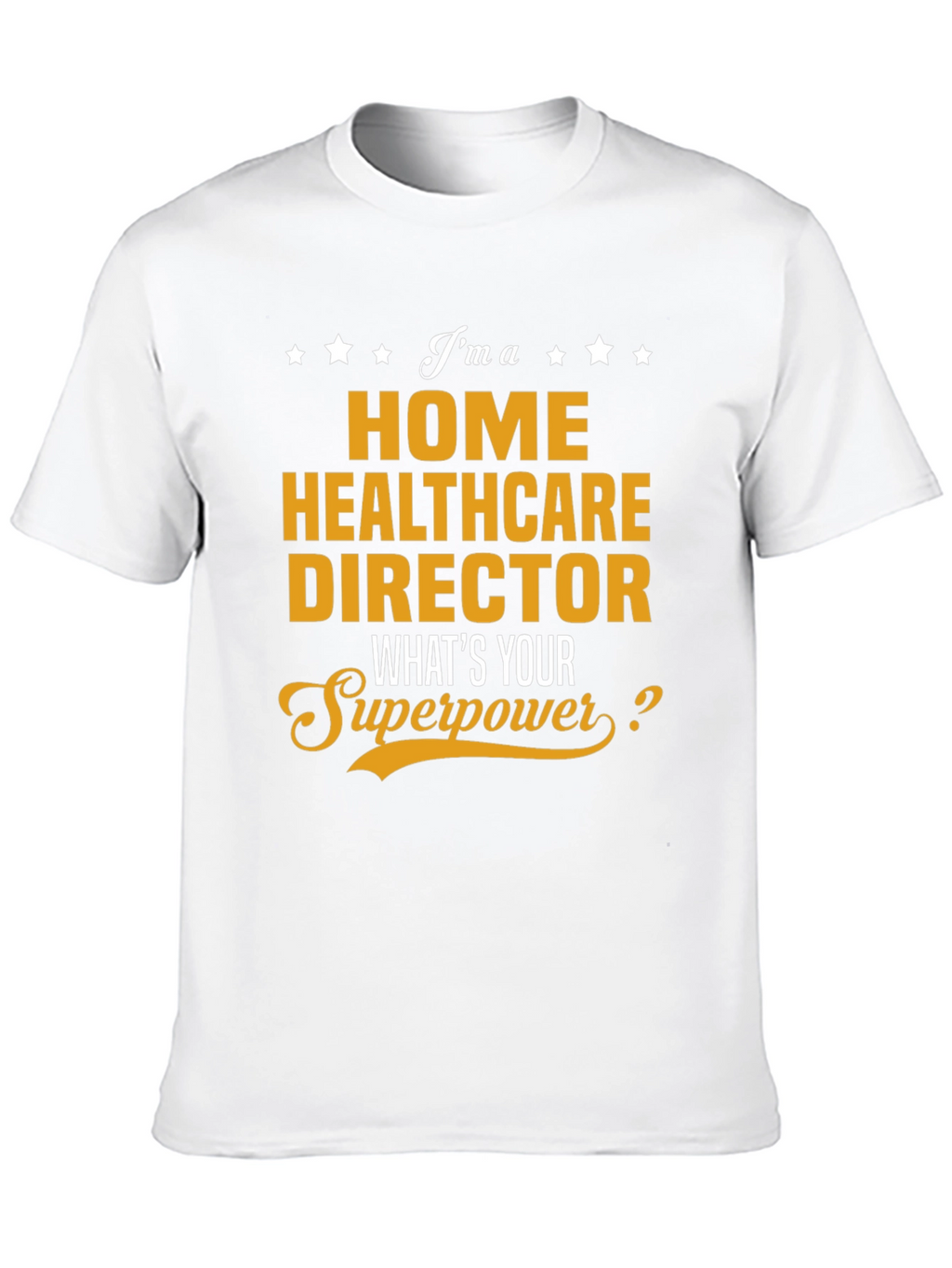 Home Healthcare Director Superpower T-Shirt