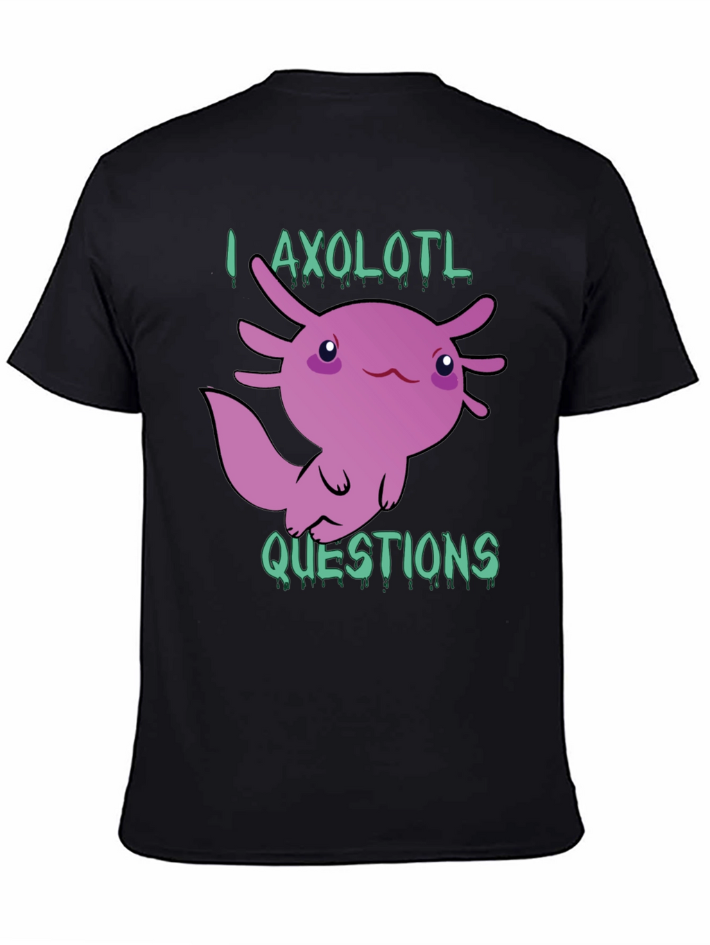 I Axolotl Questions T-Shirt