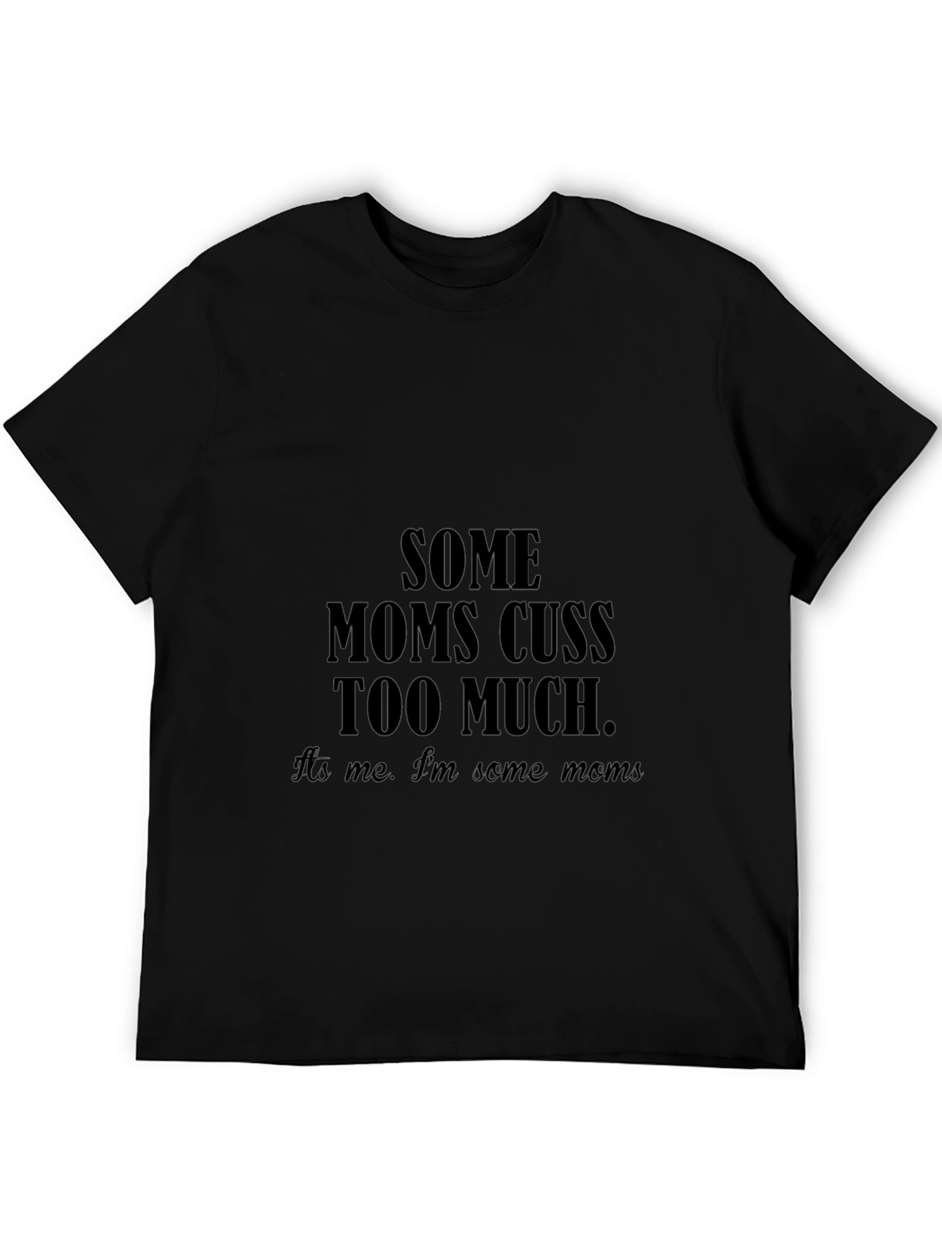 Some Moms Cuss Too Much T-Shirt