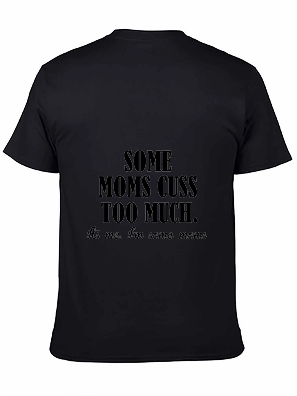 Some Moms Cuss Too Much T-Shirt