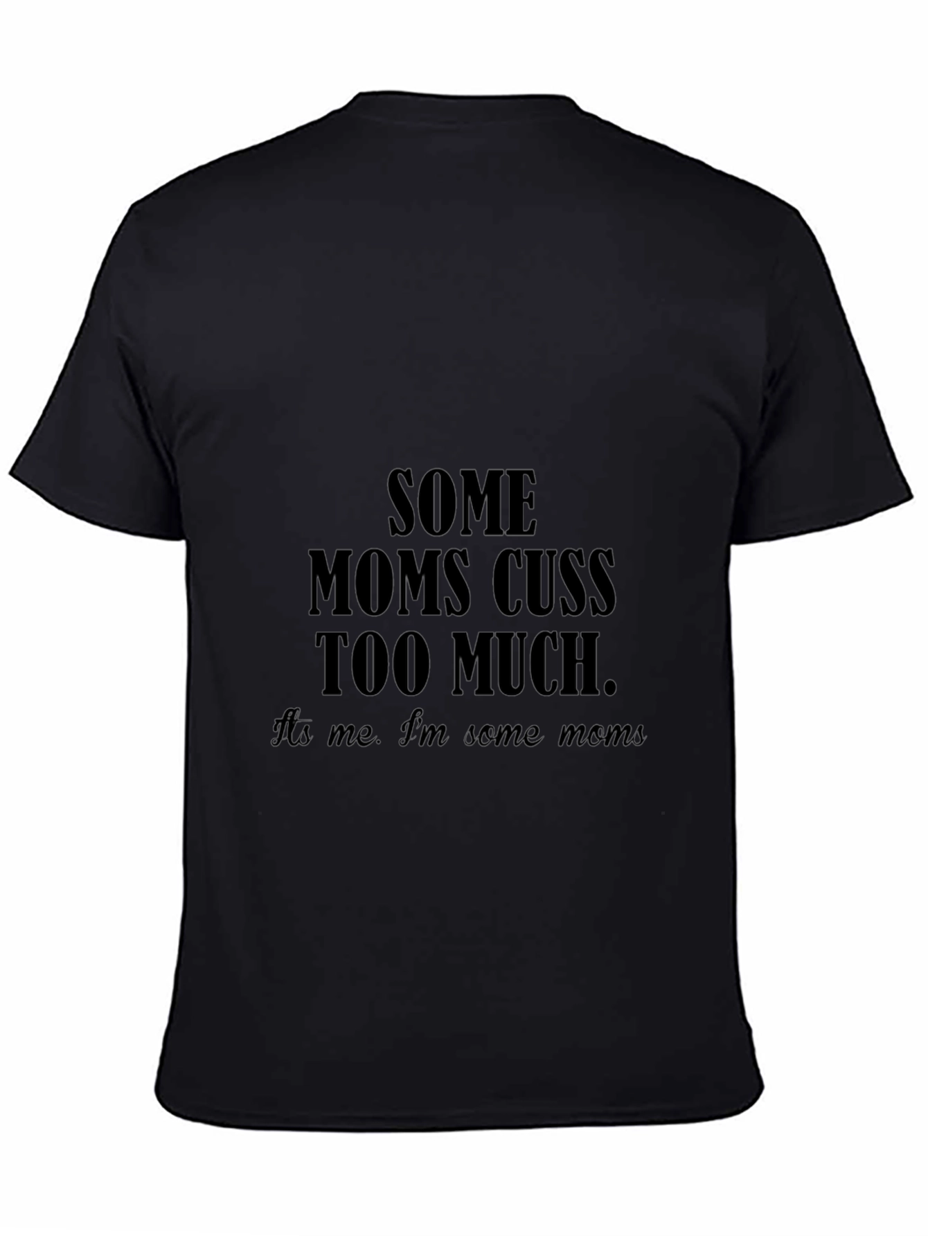 Some Moms Cuss Too Much T-Shirt