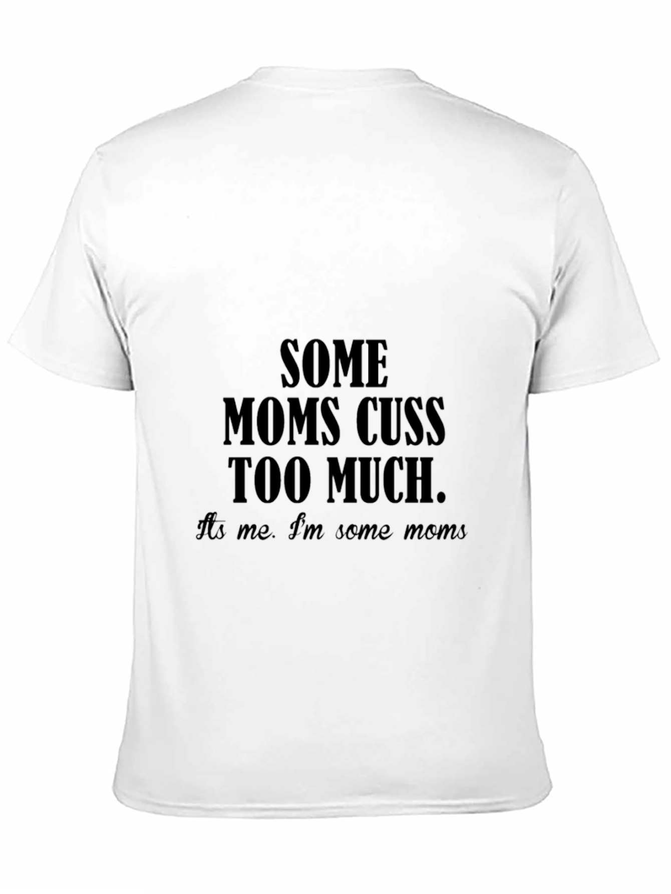 Some Moms Cuss Too Much T-Shirt