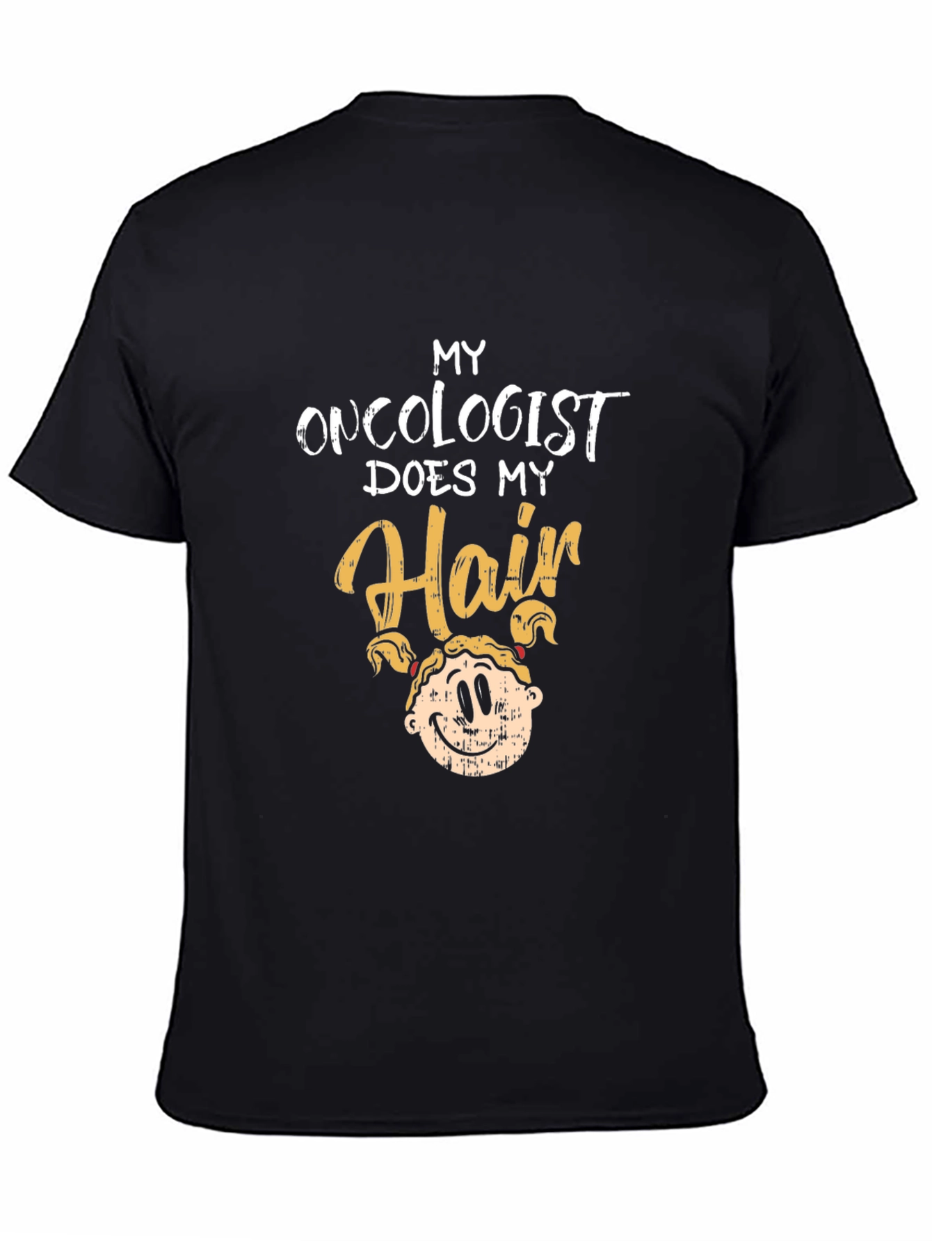 Oncologist Does My Hair Graphic T-Shirt