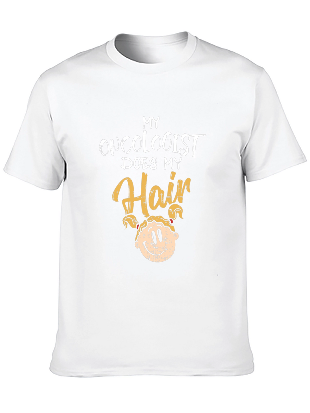 Oncologist Does My Hair Graphic T-Shirt
