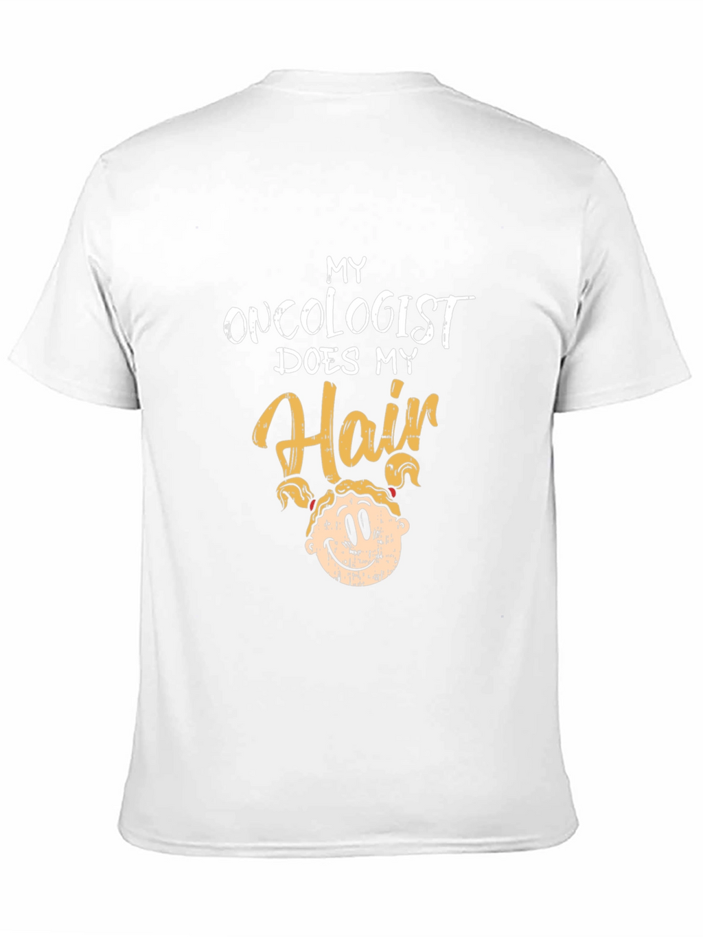 Oncologist Does My Hair Graphic T-Shirt