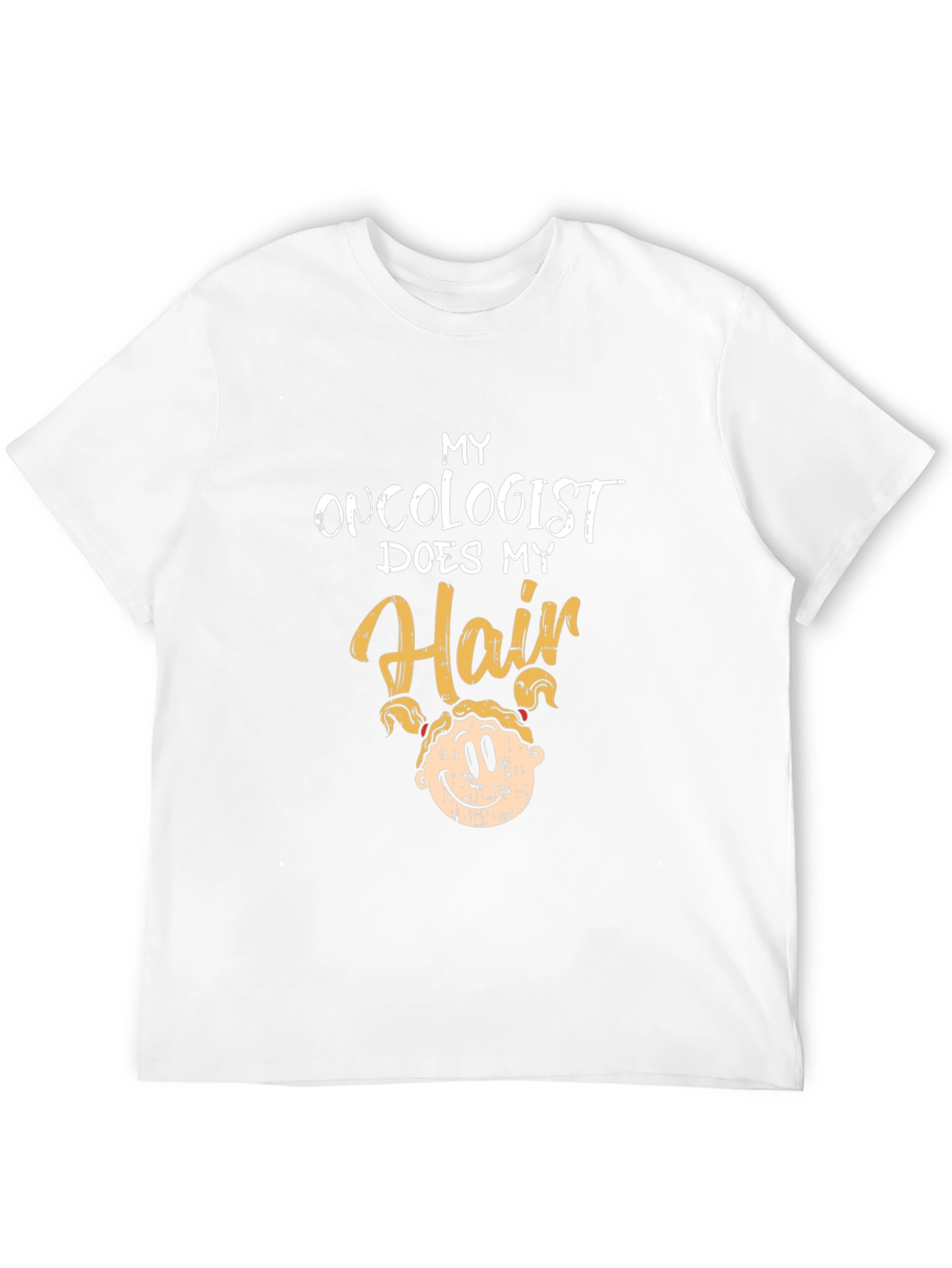 Oncologist Does My Hair Graphic T-Shirt