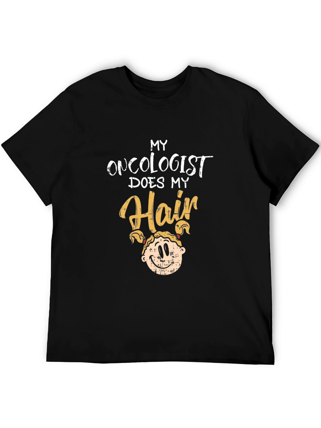 Oncologist Does My Hair Graphic T-Shirt