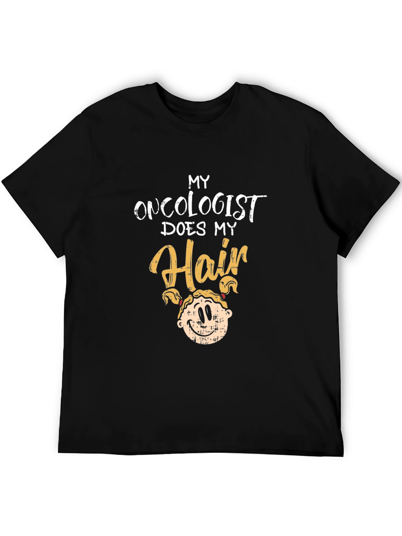 Oncologist Does My Hair Graphic T-Shirt