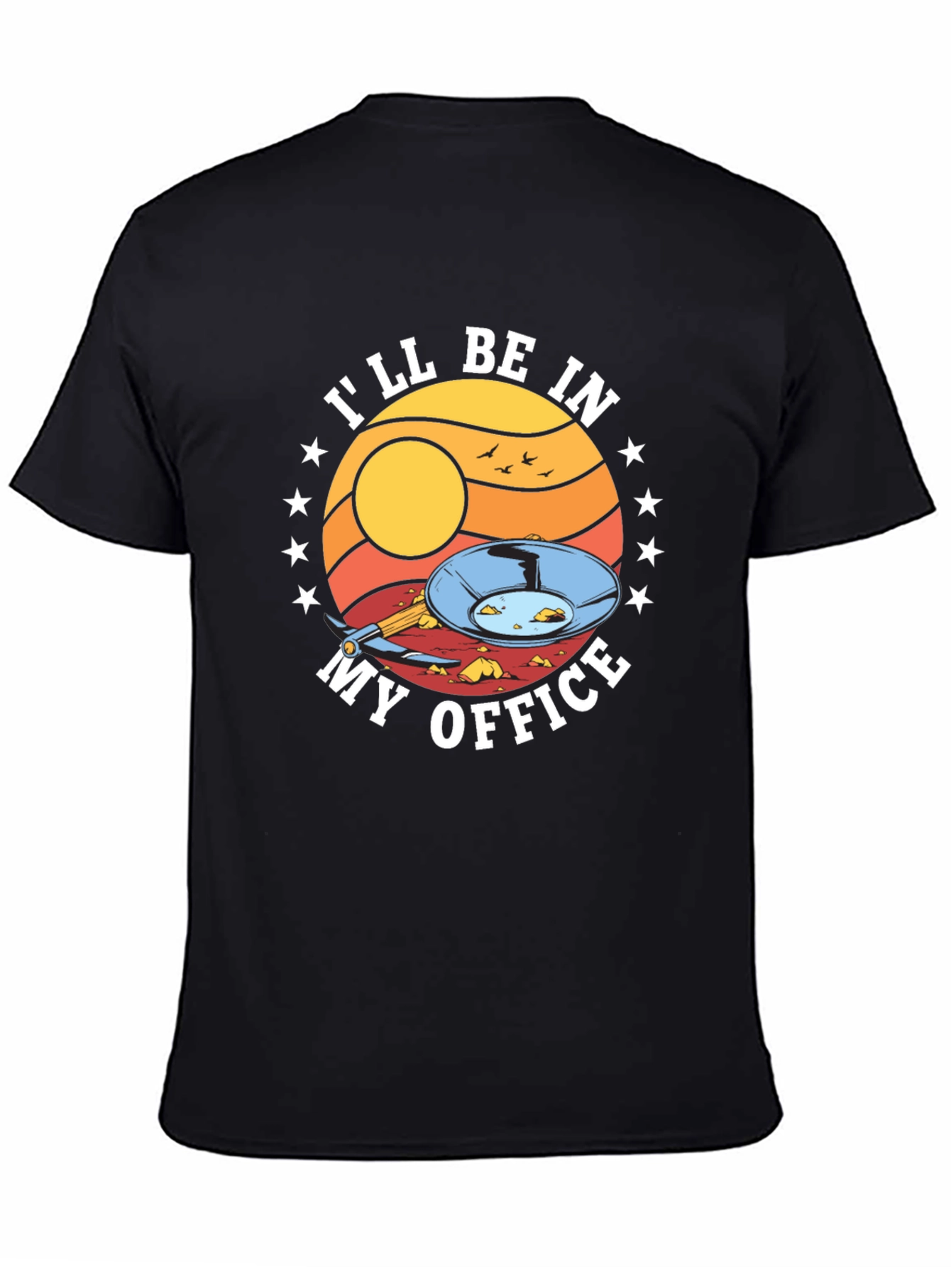 Gold Panning T-Shirt - Ill Be In My Office