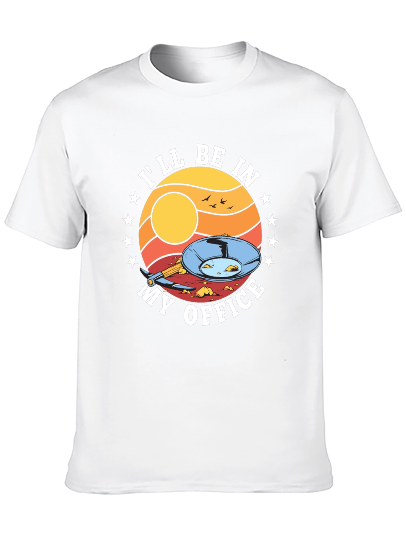 Gold Panning T-Shirt - Ill Be In My Office