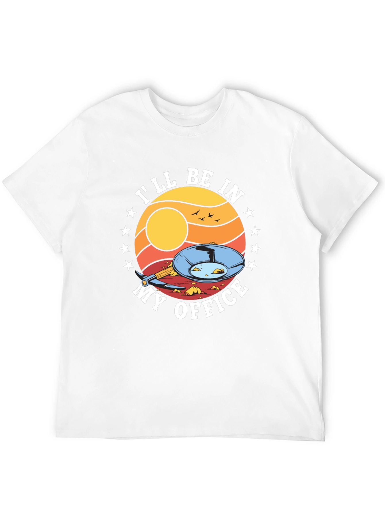 Gold Panning T-Shirt - Ill Be In My Office