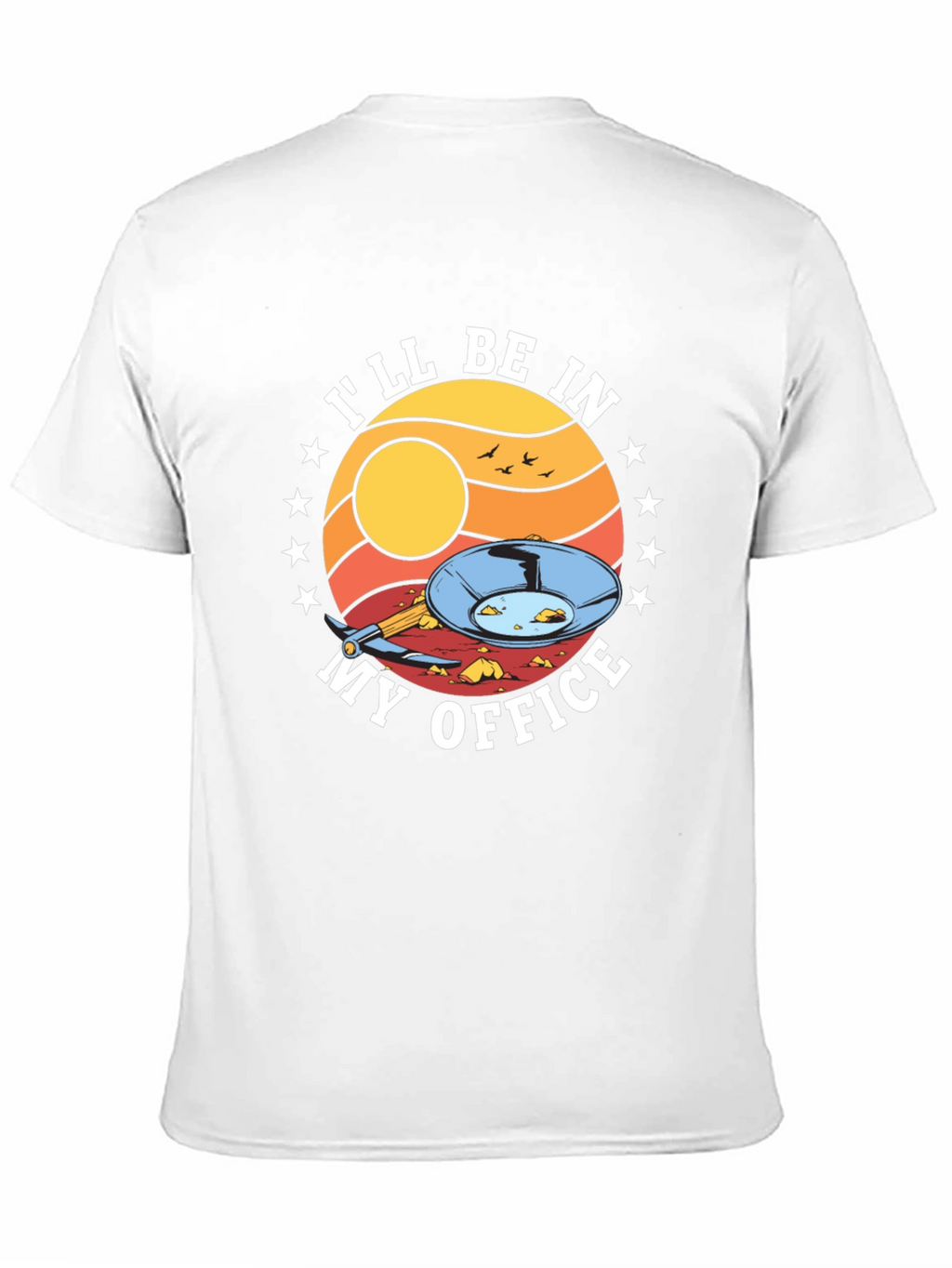 Gold Panning T-Shirt - Ill Be In My Office