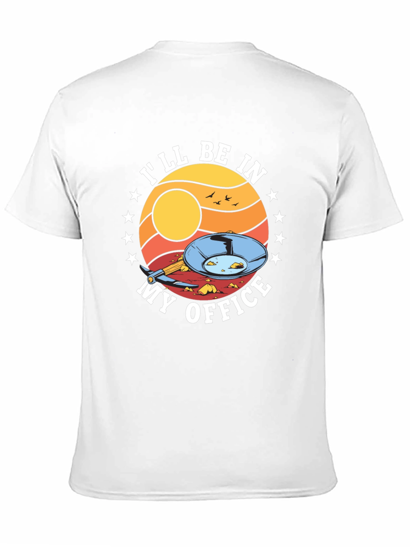 Gold Panning T-Shirt - Ill Be In My Office