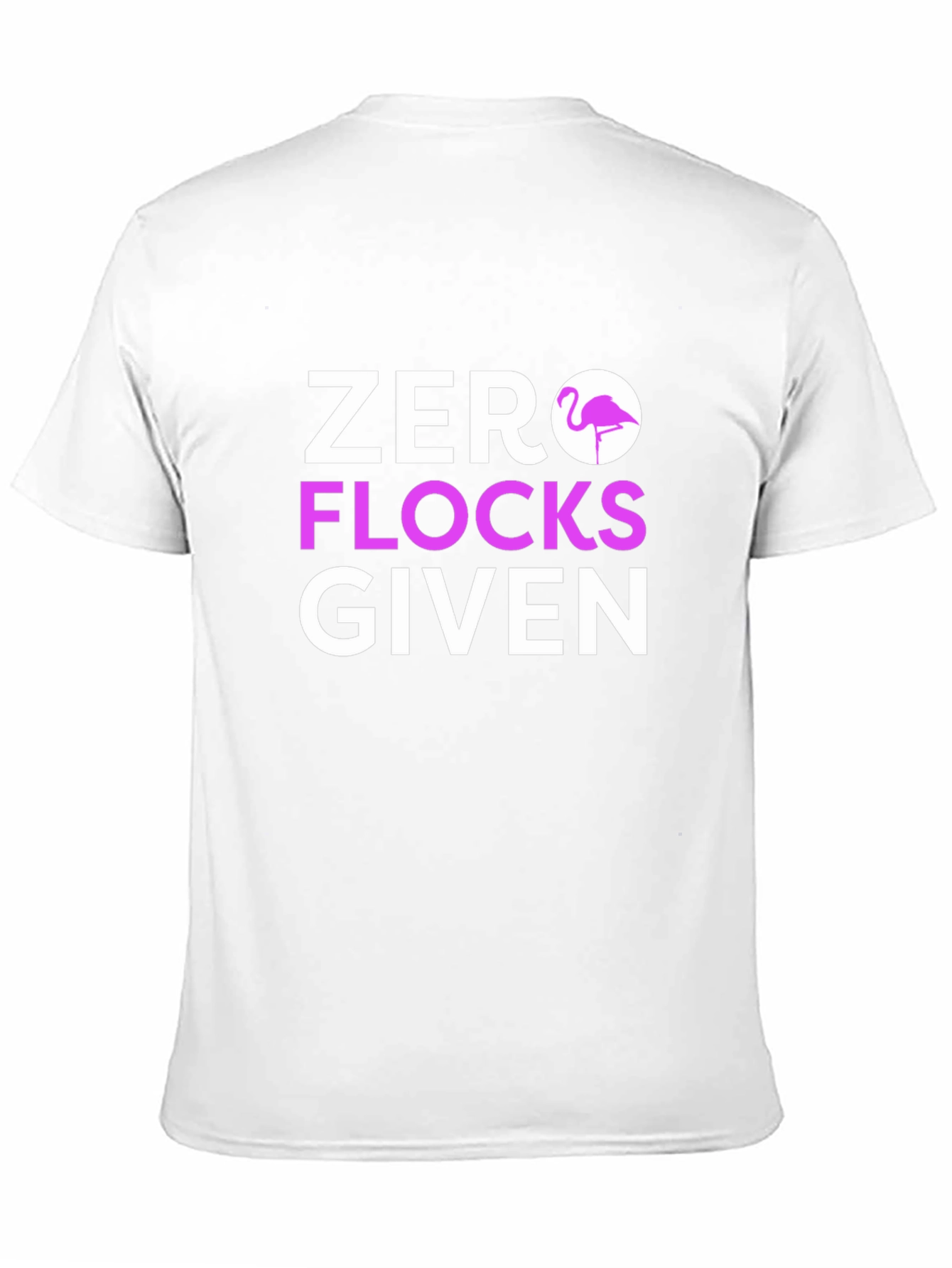 Zero Flocks Given Graphic Tee