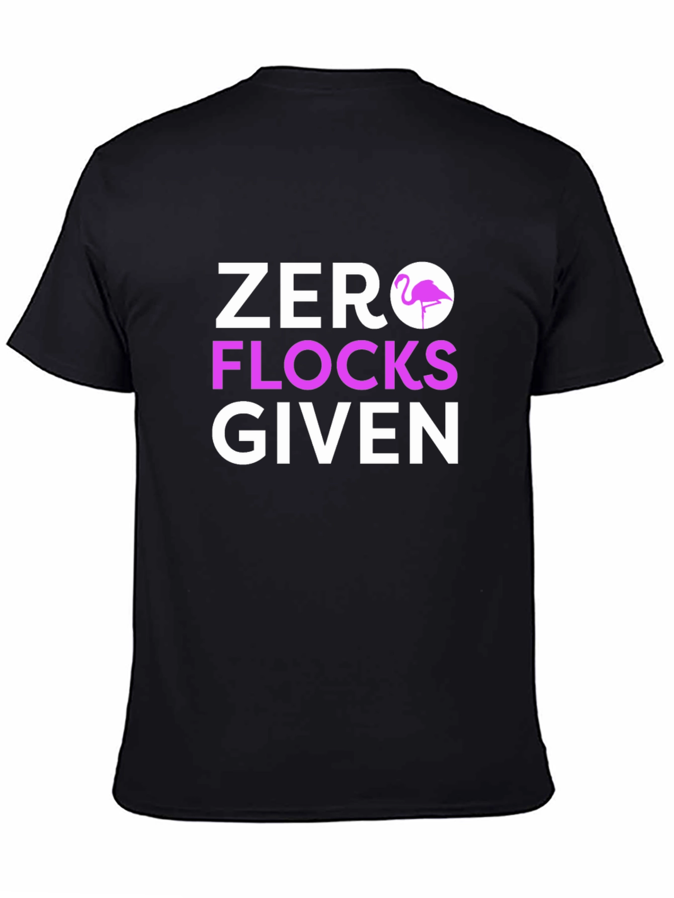 Zero Flocks Given Graphic Tee