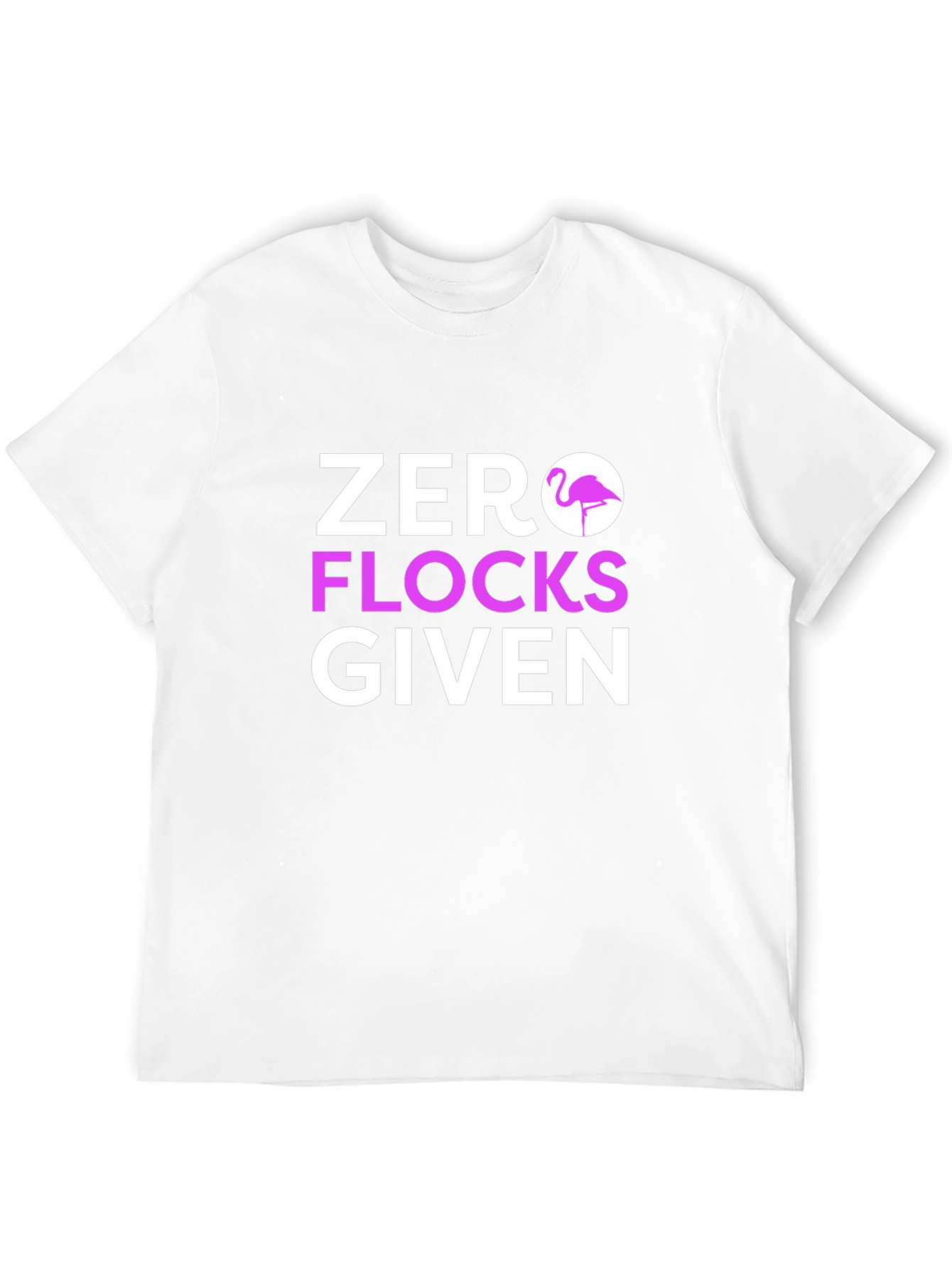 Zero Flocks Given Graphic Tee