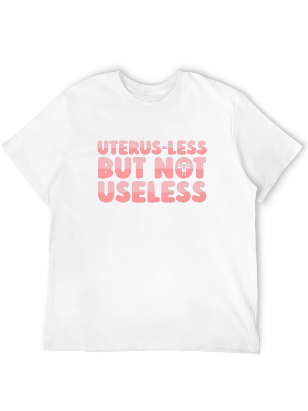 Uterus-less But Not Useless Black T-Shirt
