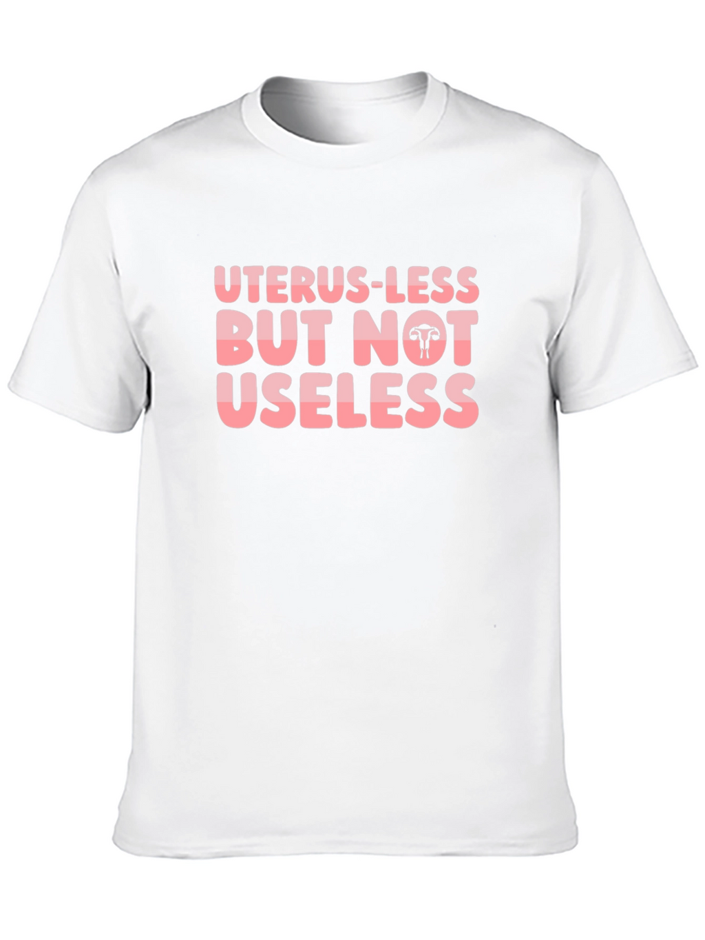 Uterus-less But Not Useless Black T-Shirt