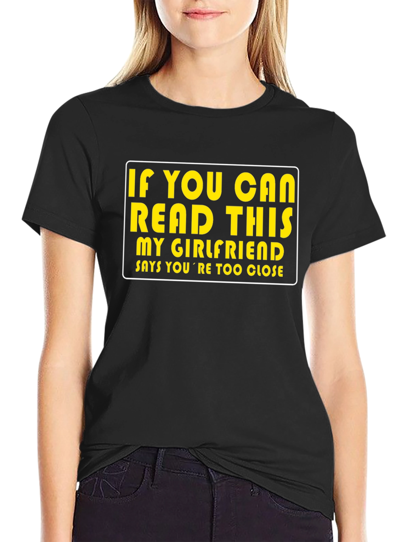 Funny Graphic T-Shirt: If You Can Read This My Girlfriend Says...